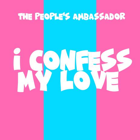 I Confess My Love | Boomplay Music