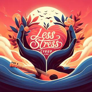 Less Stress lyrics | Boomplay Music