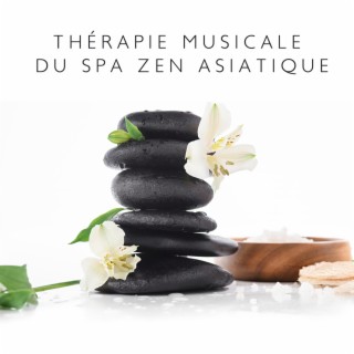 Thérapie musicale du spa zen asiatique: Méditation perspicace, équilibrage des chakras, Sons relaxants de la musique zen