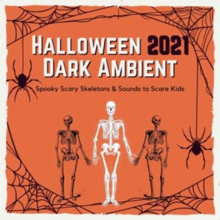 Halloween 2021 Dark Ambient: Spooky Scary Skeletons & Sounds to Scare Kids
