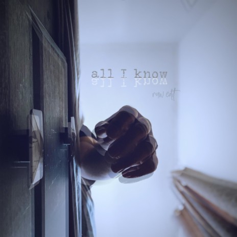 all i know (raw edit) | Boomplay Music