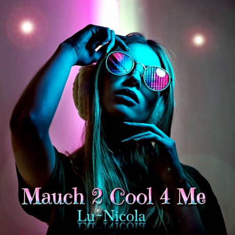 Mauch 2 Cool 4 Me | Boomplay Music