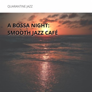 A Bossa Night: Smooth Jazz Café