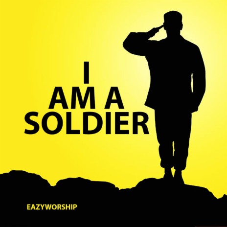 I Am A Soldier | Boomplay Music