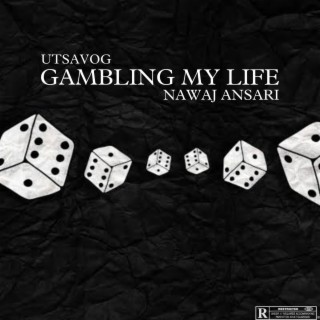Gambling my life
