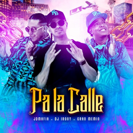 Pa La Calle x Jdmafia x DjIrony ft. Gran Memin | Boomplay Music