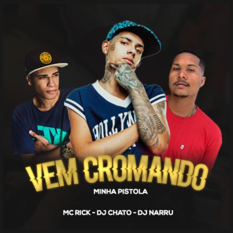 Vem Cromando Minha Pistola ft. DJ Chato & DJ Narru