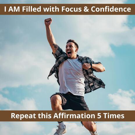 I am filled with Focus & Confidence | A Powerful Morning Affirmation to Start Your Day Right | Boomplay Music