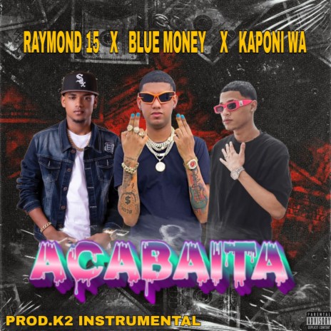 Acabaita ft. Bluemoney & Kaponi Wa | Boomplay Music