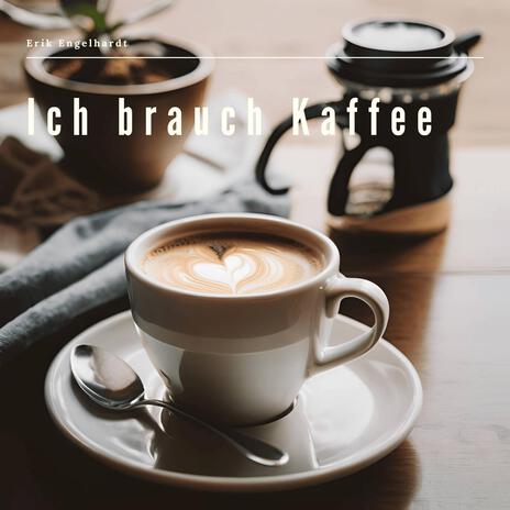 Ich brauch Kaffee | Boomplay Music