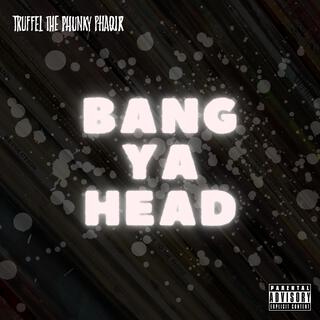 Bang Ya Head