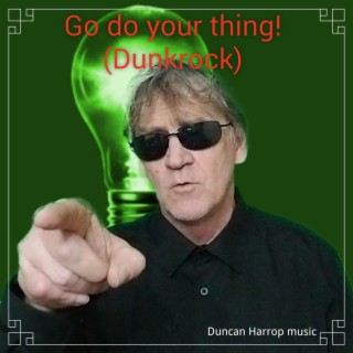 Go do your thing (Dunkrock)