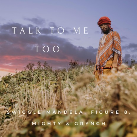 Talk to Me Too ft. Figure 8, Mighty & Grynch