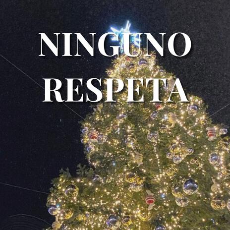 ninguno respeta | Boomplay Music