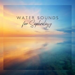 Water Sounds for Sophrology: Take a Deep Breath and Relax, Natural Relaxation