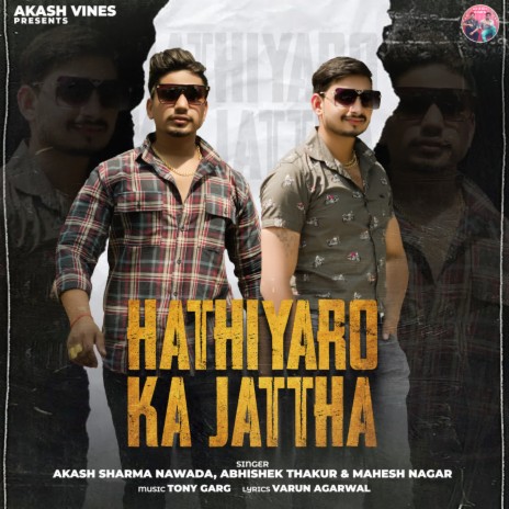 Hathiyaro Ka Jattha ft. Abhishek Thakur & Mahesh Nagar | Boomplay Music