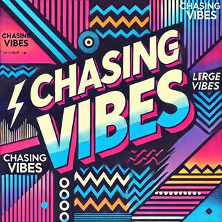 Chasing Vibes