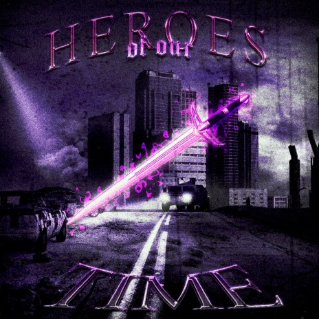 Heroes of Our Time | Boomplay Music