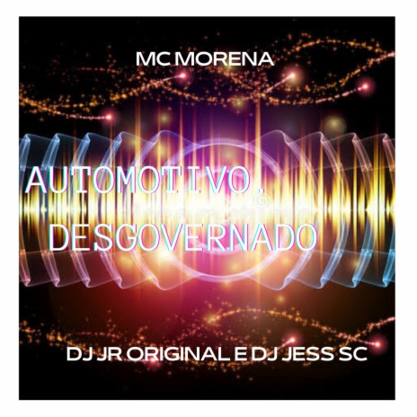 AUTOMOTIVO DESGOVERNADO ft. DJ JR ORIGINAL & DJ JESS SC | Boomplay Music