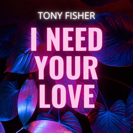 i Need Your Love | Boomplay Music