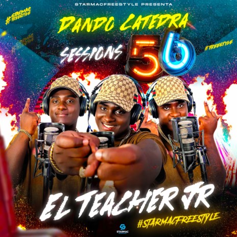 Dando Catedra Sessions 56 ft. El Teacher Jr & Starmac Freestyle | Boomplay Music