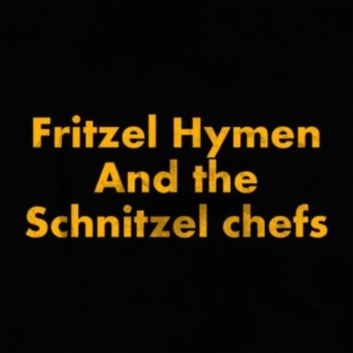 fritzel hymen and the schnitzel chefs