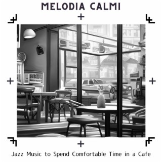 Jazz Music to Spend Comfortable Time in a Cafe