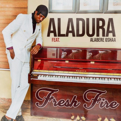 Fresh Fire ft. Alabere Oshaa | Boomplay Music