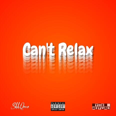 Can't Relax | Boomplay Music