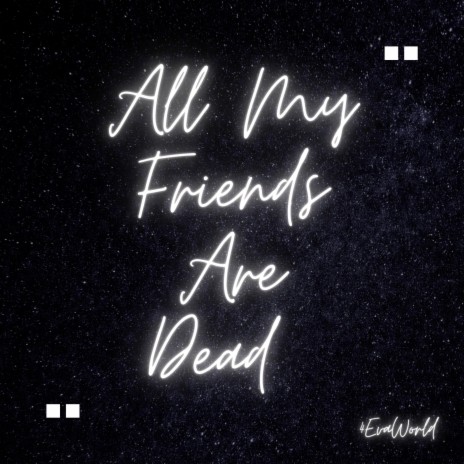 All My Friends Are Dead | Boomplay Music