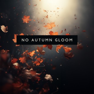 No Autumn Gloom: EDM for Surviving Long, Grey, Boring Autumnal Days
