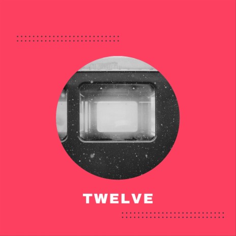 TWELVE | Boomplay Music