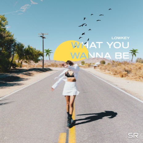 What You Wanna Be | Boomplay Music