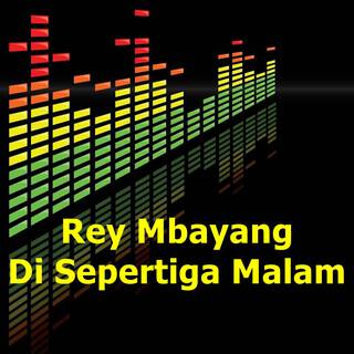 Rey Mbayang Di Sepertiga Malam