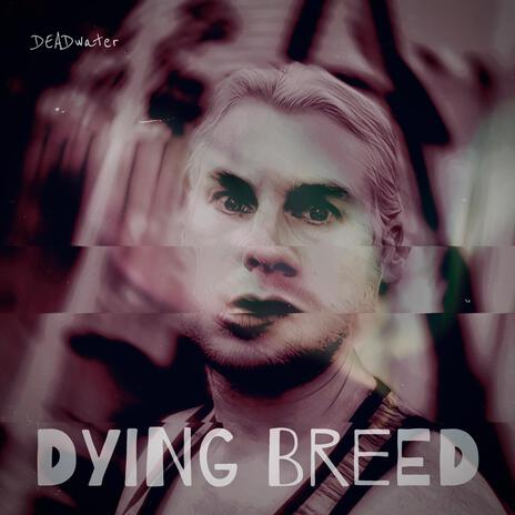 Dying Breed | Boomplay Music