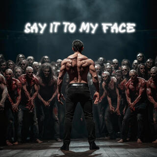 Say it to My Face