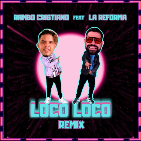 Loco Loco (Remix) ft. La Reforma