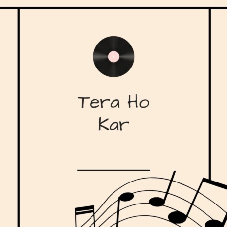 Tera Ho Kar | Boomplay Music