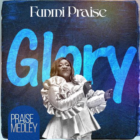 GLORY PRAISE MEDLEY | Boomplay Music