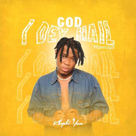 God I Dey Hail (Mawuga) | Boomplay Music