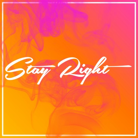 Stay Right | Boomplay Music