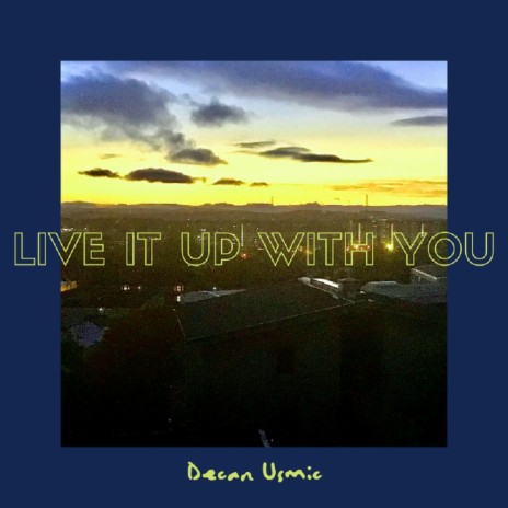 LIVE IT UP WITH YOU | Boomplay Music