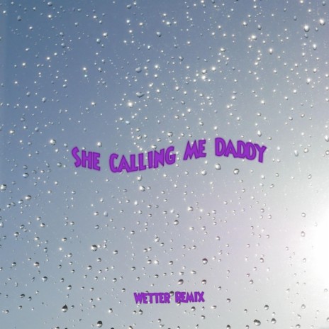 She Calling Me Daddy | Boomplay Music