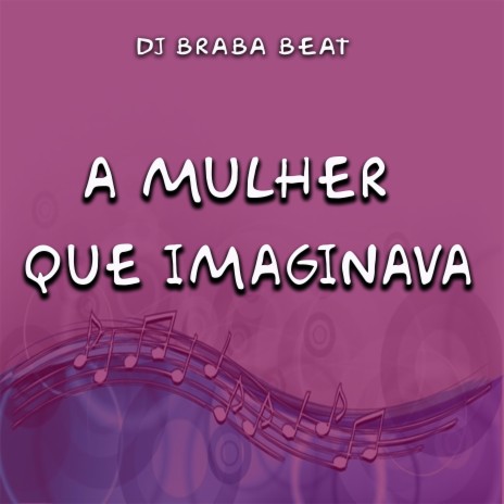 A Mulher Que Imaginava | Boomplay Music