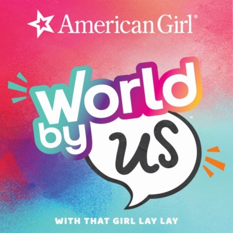 A World By Us! ft. That Girl Lay Lay & Mattel | Boomplay Music