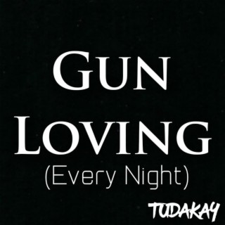 Gun Loving (Every Night)