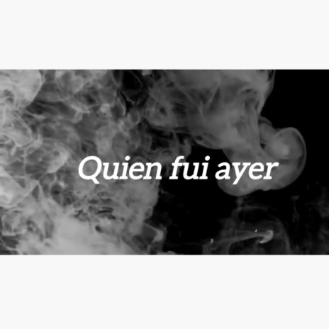 Quien fui ayer | Boomplay Music