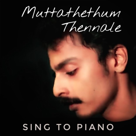 Muttathethum ~ Sing to Piano