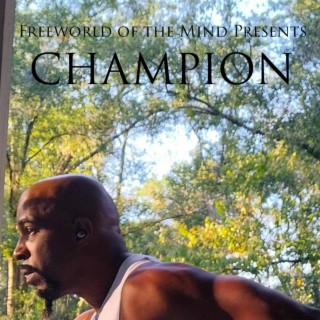 Freeworld of the Mind Presents CHAMPION