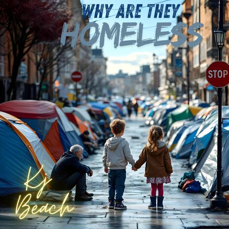 Why Are They Homeless | Boomplay Music